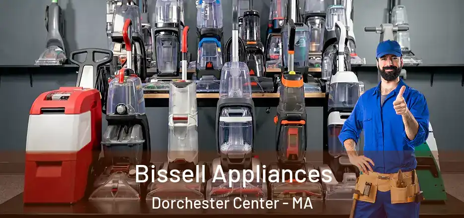  Bissell Appliances Dorchester Center - MA