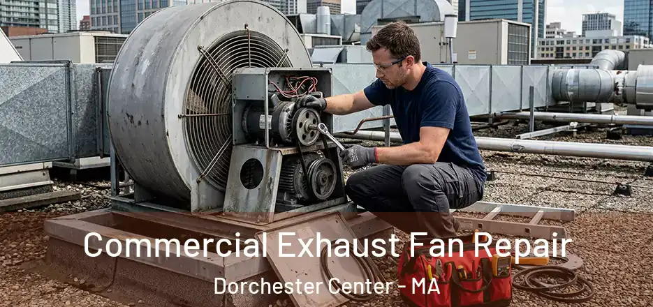 Commercial Exhaust Fan Repair Dorchester Center - MA