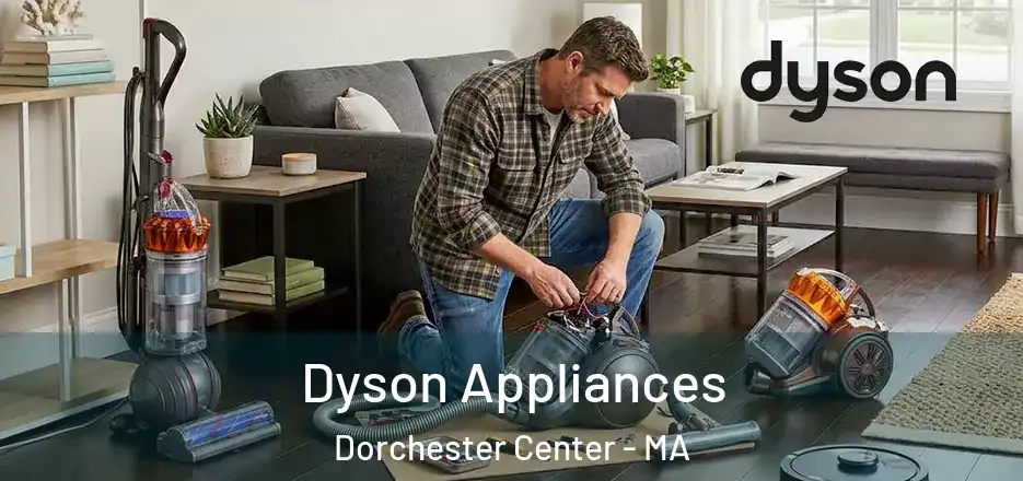 Dyson Appliances Dorchester Center - MA