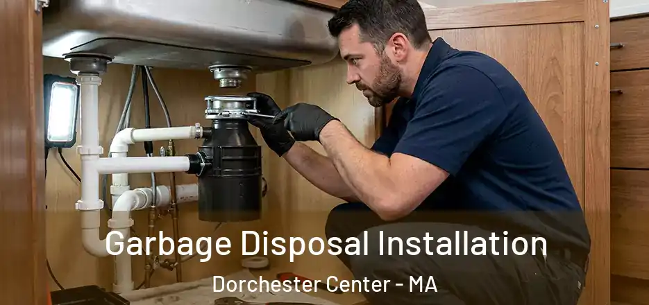 Garbage Disposal Installation Dorchester Center - MA