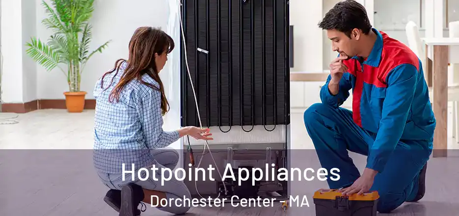 Hotpoint Appliances Dorchester Center - MA