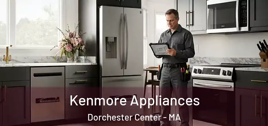 Kenmore Appliances Dorchester Center - MA