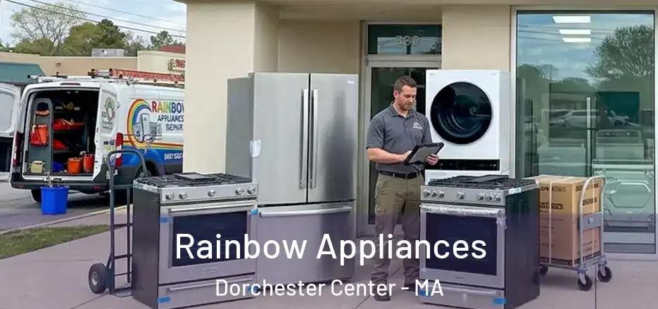 Rainbow Appliances Dorchester Center - MA