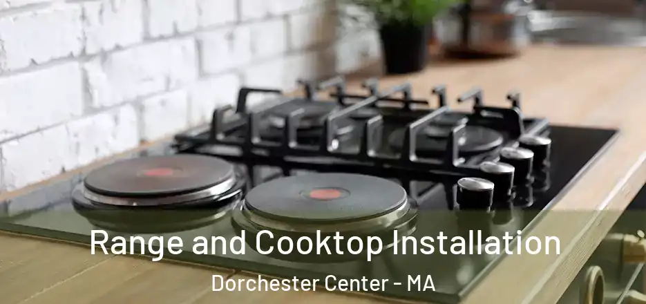  Range and Cooktop Installation Dorchester Center - MA