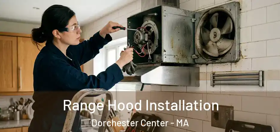 Range Hood Installation Dorchester Center - MA