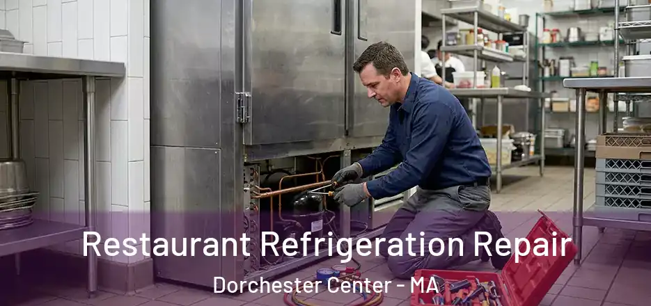  Restaurant Refrigeration Repair Dorchester Center - MA