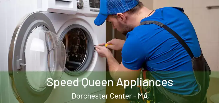  Speed Queen Appliances Dorchester Center - MA