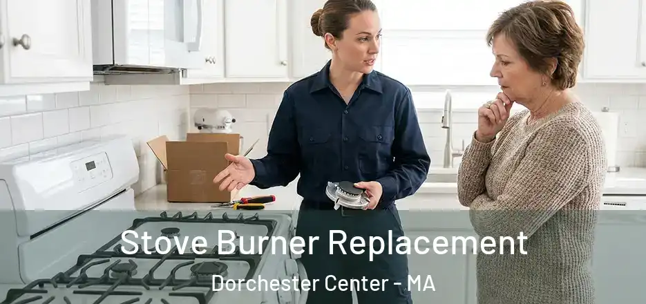  Stove Burner Replacement Dorchester Center - MA