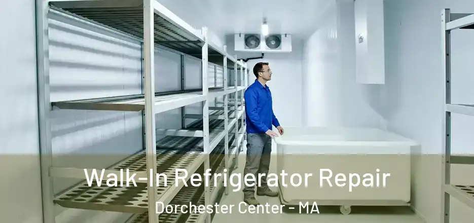  Walk-In Refrigerator Repair Dorchester Center - MA