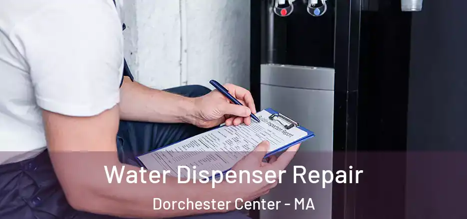  Water Dispenser Repair Dorchester Center - MA